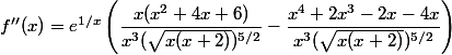 f''(x) = e^{1/x}\left(\dfrac{x (x^2+4x+6)}{x^3(\sqrt{x(x+2)})^{5/2}}}-\dfrac{x^4+2x^3-2x-4x}{x^3(\sqrt{x(x+2)})^{5/2}}\right)